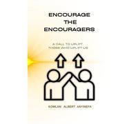 ENCOURAGE THE ENCOURAGERS: A CALL TO UPLIFT THOSE WHO UPLIFT US