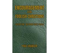 Encouragement for Foolish Christians, Volume 1: Becoming God's People