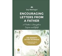 Encouraging Letters from a Father: A Father’s Strength to Inspire and Uplift