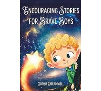 Encouraging Stories for Brave Boys: A Collection of Courage-Building Tales and Calming Animal Mandalas to Help Boys Grow Strong, Confident & Kind