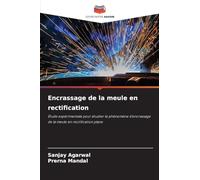 Encrassage de la meule en rectification: Étude expérimentale pour étudier le phénomène d'encrassage de la meule en rectification plane