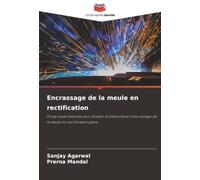 Encrassage de la meule en rectification: Étude expérimentale pour étudier le phénomène d'encrassage de la meule en rectification plane