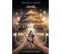 Encre et Braises: Tome 3 - Le Dernier Kanji