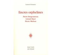 Encres orphelines: Pierre Bergounioux, Gérard Macé, Pierre Michon