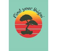 Encuentra tu Ikigai, Ikigai sano y feliz: Cuaderno con lista de control de objetivos, 124 páginas, 8,5x11 pulgadas, Din A4, brillante