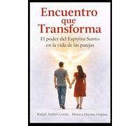 Encuentro que Transforma: El poder del Espíritu Santo en la vida de las parejas