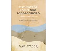 Encuentros con el Dios todopoderoso/ The Almighty God: Un devocionario de 365 días/ A 365-Day Devotional