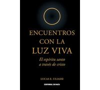 Encuentros con la luz viva : el Espíritu Santo a través de Cristo