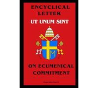 Encyclical Letter Ut Unum Sint - On Ecumenical Commitment