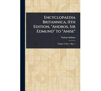Encyclopaedia Britannica, 11th Edition, "Andros, Sir Edmund" to "Anise"