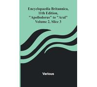Encyclopaedia Britannica, 11Th Edition, "Apollodorus" To "Aral" Volume 2, Slice 3