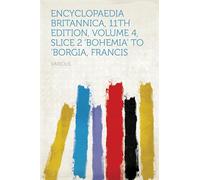 Encyclopaedia Britannica, 11th Edition, "Bohemia" to "Borgia, Francis"