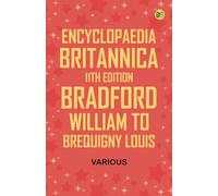 Encyclopaedia Britannica, 11th Edition, Bradford, William to Brequigny, Louis