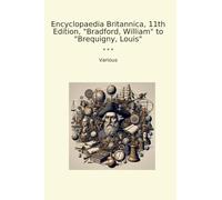 Encyclopaedia Britannica, 11th Edition, "Bradford, William" to "Brequigny, Louis"