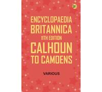 Encyclopaedia Britannica, 11th Edition, Calhoun to Camoens