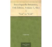 Encyclopaedia Britannica, 11th Edition, "Cat" to "Celt"