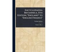 Encyclopaedia Britannica, 11th Edition, "England" to "English Finance"