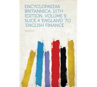 Encyclopaedia Britannica, 11th Edition, "England" to "English Finance"