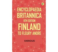 Encyclopaedia Britannica, 11th Edition, Finland to Fleury, Andre