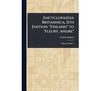 Encyclopaedia Britannica, 11th Edition, "Finland" to "Fleury, Andre"