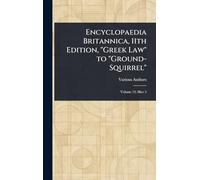 Encyclopaedia Britannica, 11th Edition, "Greek Law" to "Ground-Squirrel"