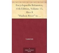 Encyclopaedia Britannica, 11th Edition, "Hudson River" to "Hurstmonceaux"