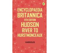 Encyclopaedia Britannica, 11th Edition, Hudson River to Hurstmonceaux