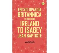 Encyclopaedia Britannica, 11th Edition, Ireland to Isabey, Jean Baptiste