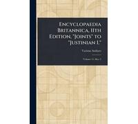 Encyclopaedia Britannica, 11th Edition, "Joints" to "Justinian I."