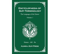 Encyclopaedia of Sufi Terminology - Volume 1: The Language of the Future