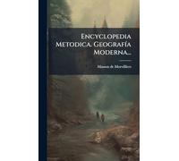 Encyclopedia Metodica. GeografÃ-a Moderna...