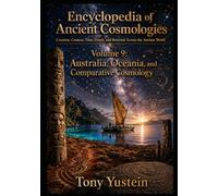Encyclopedia of Ancient Cosmologies - Volume 9 of 9: Australia, Oceania, and Comparative Cosmology