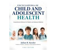 ENCYCLOPEDIA OF CHILD AND ADOLESCENT HEALTH: COMPREHENSIVE REFERENCE FOR MEDICINE