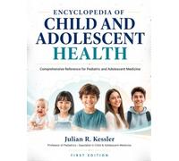 ENCYCLOPEDIA OF CHILD AND ADOLESCENT HEALTH: COMPREHENSIVE REFERENCE FOR MEDICINE