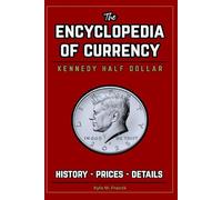 Encyclopedia of Currency: Kennedy Half Dollar: Learn the Value of Kennedy Half Dollars - Prices, History, Errors, and more!