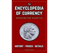 Encyclopedia of Currency: Washington Quarters: Learn the Value of Washington Quarters - Prices, History, Errors, and more!