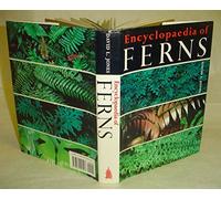 Encyclopedia of Ferns: An Introduction to Ferns, Their Structure, Biology, Economic Importance, Cultivation and Propagation (01)