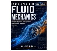 Encyclopedia of Fluid Mechanics: Principles, Equations, and Applications from Statics to Turbulence