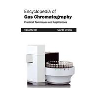 Encyclopedia of Gas Chromatography: Volume 3 (Practical Techn (Copertina rigida)