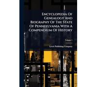 Encyclopedia Of Genealogy And Biography Of The State Of Pennsylvania With A Compendium Of History