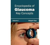 Encyclopedia of Glaucoma: Volume I (Key Concepts) (Copertina rigida)