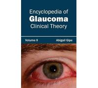 Encyclopedia of Glaucoma: Volume II (Clinical Theory) (Copertina rigida)