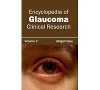 Encyclopedia of Glaucoma: Volume V (Clinical Research) (Copertina rigida)