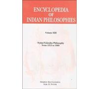 Encyclopedia of Indian Philosophies :: Vol. 13: Nyaya-Vaisesika Philosophy From 1515 To 1660: v. 13