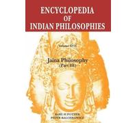 Encyclopedia of Indian Philosophies: Volume 17: Jaina Philosophy: Part 3: Jain Philosophy: Vol.17 Part 3