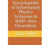 Encyclopedia of Information Physics Voluyme 14 NAD+ thru Ozonolysis
