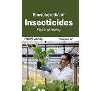 Encyclopedia of Insecticides: Volume IV (Pest Engineering) (Copertina rigida)