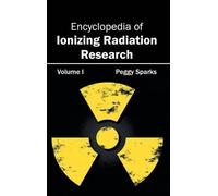 Encyclopedia of Ionizing Radiation Research: Volume I (Copertina rigida)