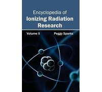 Encyclopedia of Ionizing Radiation Research: Volume II (Copertina rigida)
