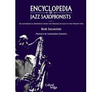 Encyclopedia of Jazz Saxophonists: An Alphabetical Reference from the Origins of Jazz to the Present Day